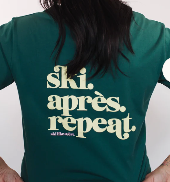Ski Like a Girl- Ski. Apres. Repeat. Tee