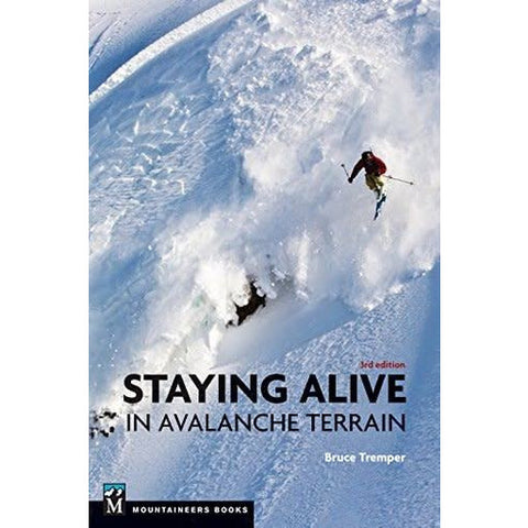 Staying Alive in Avalanche Terrain by Bruce Trempor - 3rd Edition